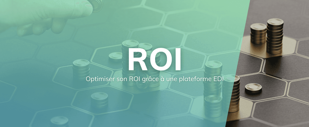 Optimiser son ROI avec une plateforme EDI