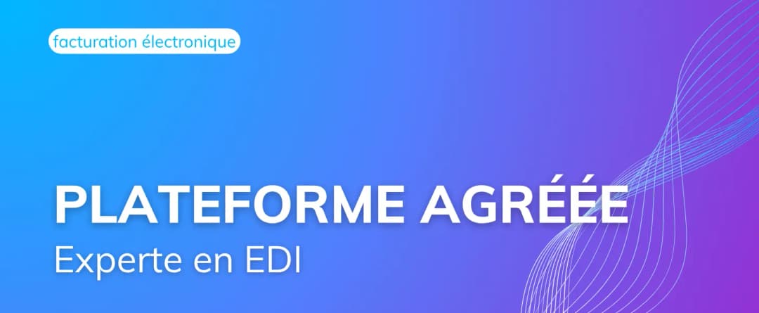 Tirez parti de la réforme e-Invoicing avec une PA experte en EDI