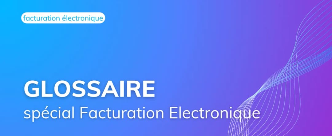 Glossaire complet sur la facturation électronique