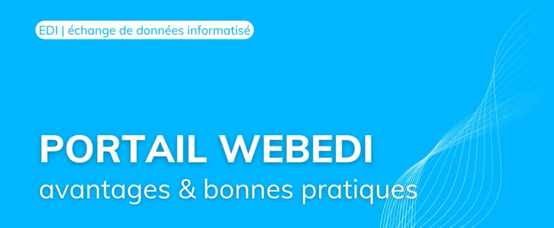 Portail WebEDI : avantages et bonnes pratiques