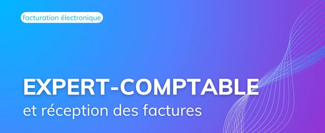 RFE 2026 : comment votre expert-comptable va-t-il recevoir vos factures ?