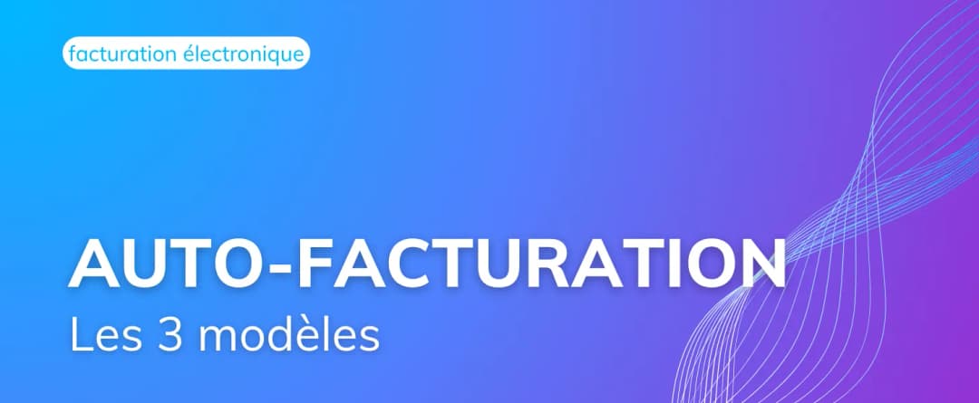 Les 3 modèles techniques d’auto-facturation avec une PA