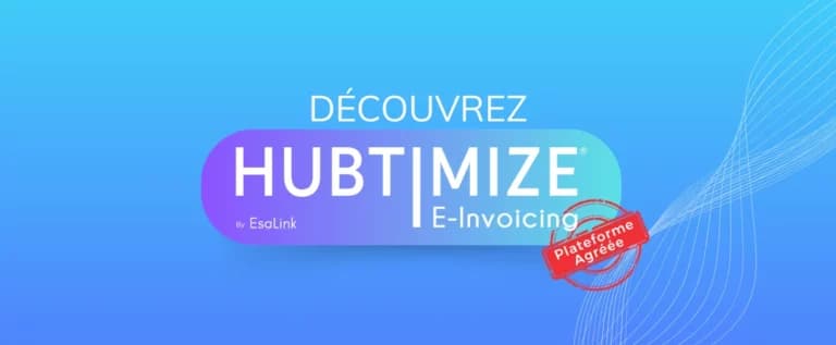 Hubtimize e-Invoicing : la Plateforme Agréée d’EsaLink