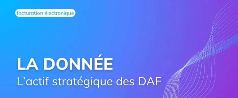 Facturation électronique : la donnée devient l’actif stratégique des directions financières